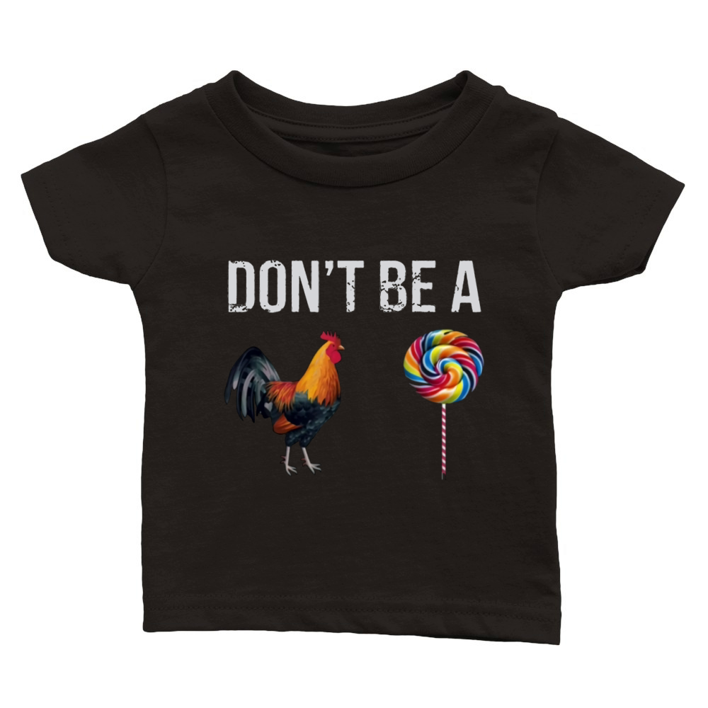 Don’t be a cock sucker Classic Baby Crewneck T-shirt