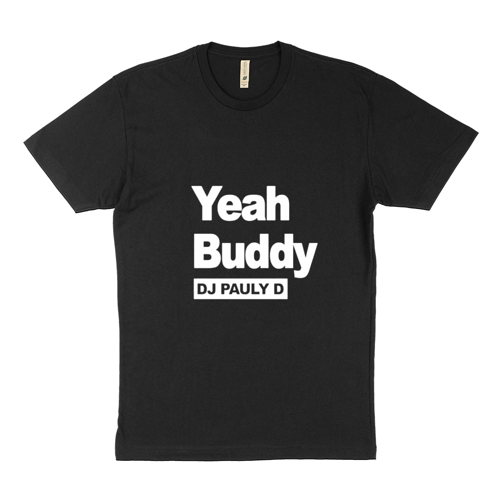 Dj Pauly D Yeah Buddy Sustainable T-Shirt