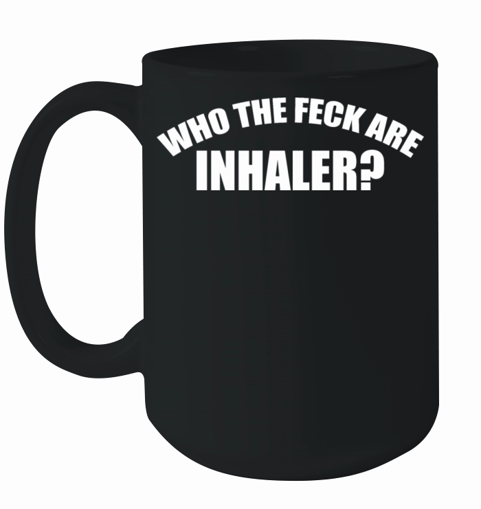 Who The Feck Are Inhaler Funny Apparel Ceramic Mug