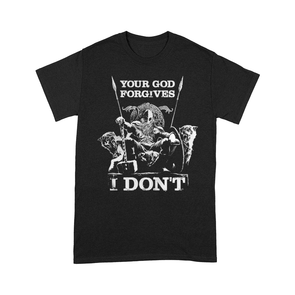 VIKING- YOUR GOD FORGIVES I DON'T SHIRTS Comfort T-shirt