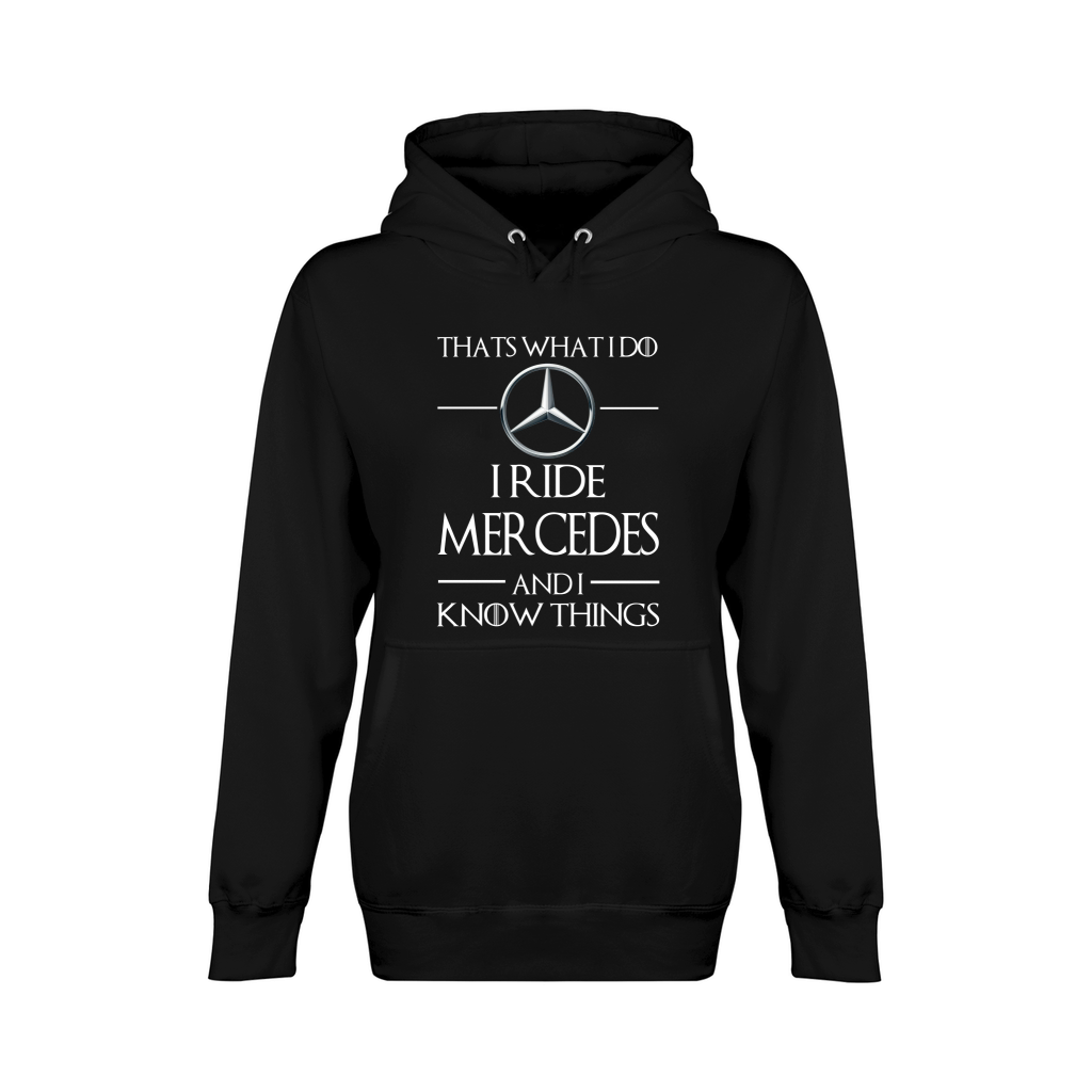 I Ride Mercedes And I Know Things Unisex Premium Pullover Hoodie