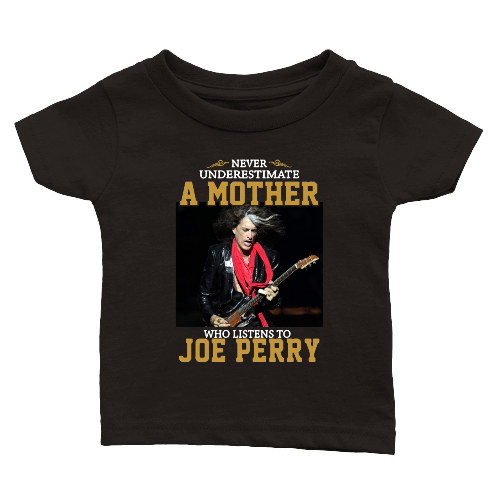 Never underestimate a mother who listens to Joe Perry shirt Classic Baby Crewneck T-shirt