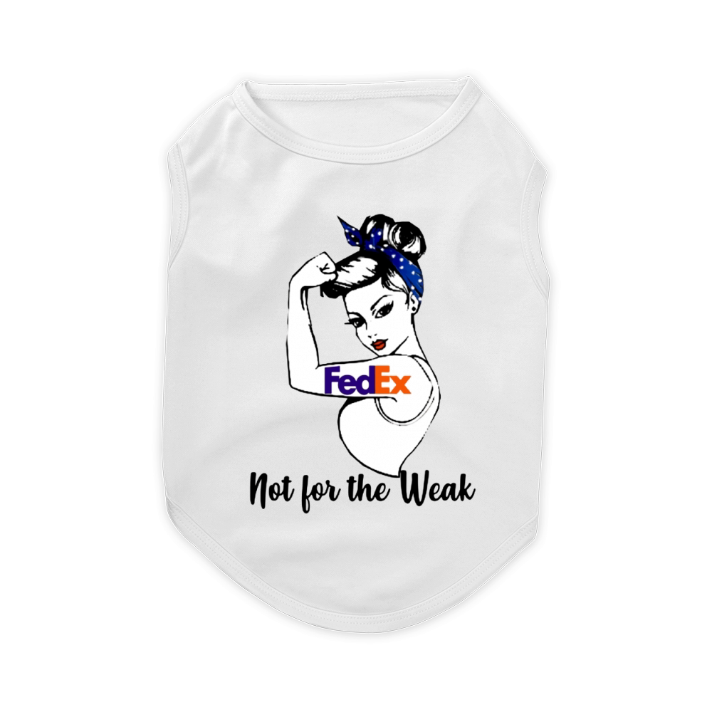 FedEx Strong Girl Not For The Weak For Women Pet T-Shirt