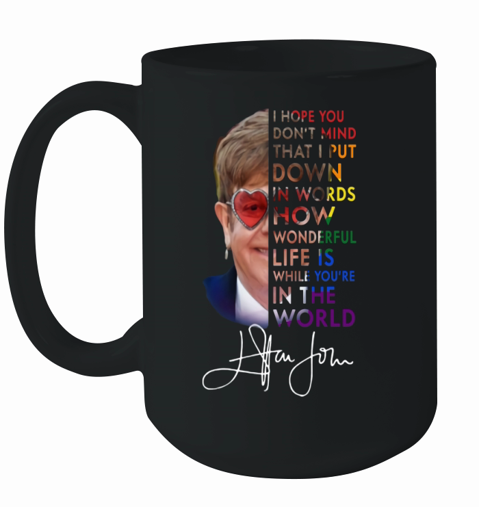 Elton John How Wonderful Life Is While You’re In The World Signature shirt Ceramic Mug
