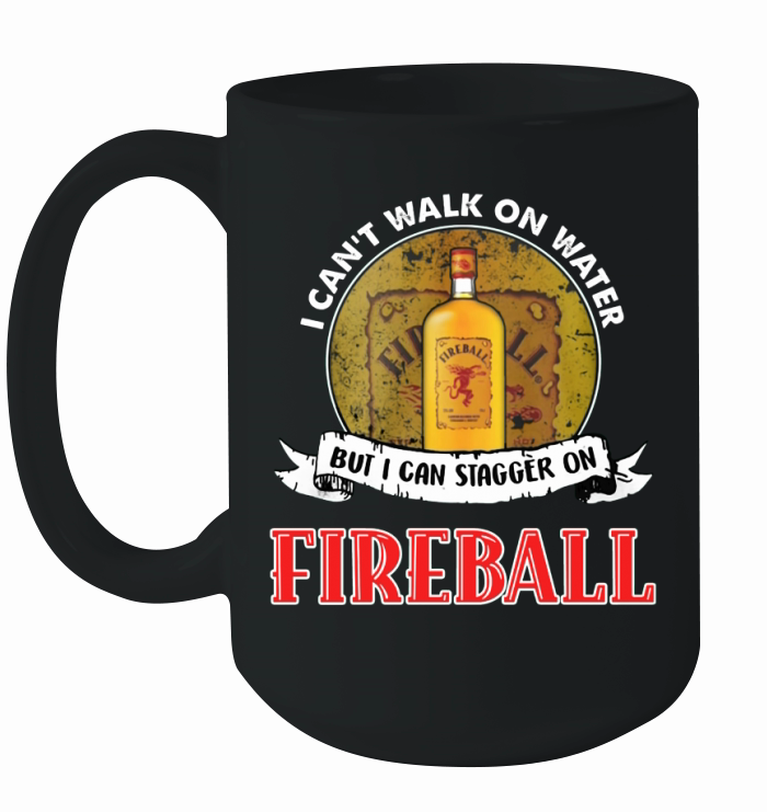 I can&#8217;t walk on water but I can stagger on Fireball Ceramic Mug