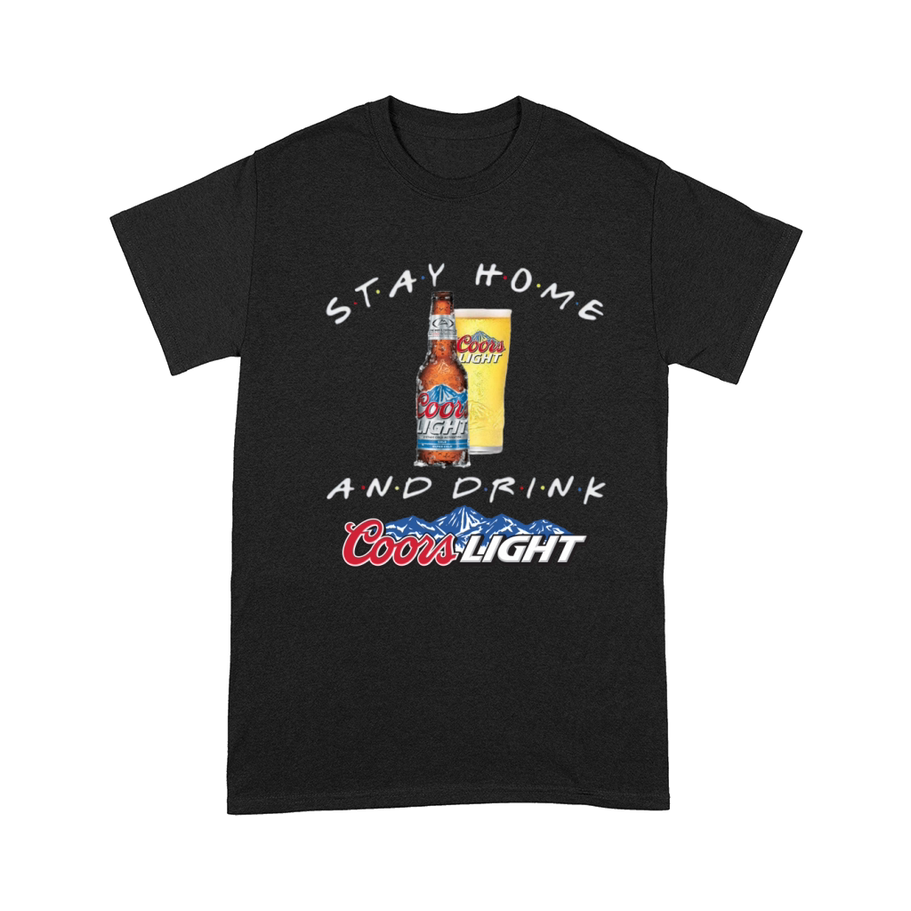 Stay home and drink Coors Light Coronavirus shirt Comfort T-shirt