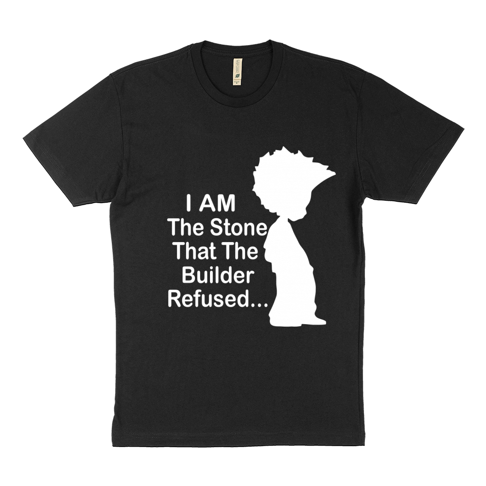 I am the stone that the builder refused T-Shirt Sustainable T-Shirt