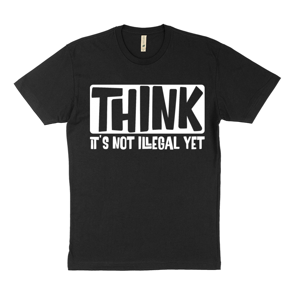Think It's Not Illegal Yet Sustainable T-Shirt