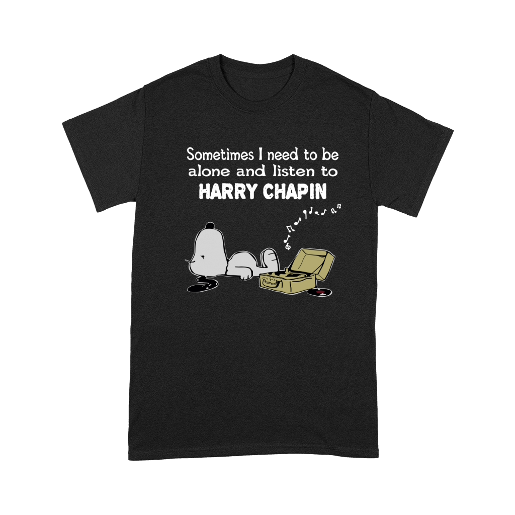 Sometimes I need to be alone and listen to Harry Chapin Premium T-shirt