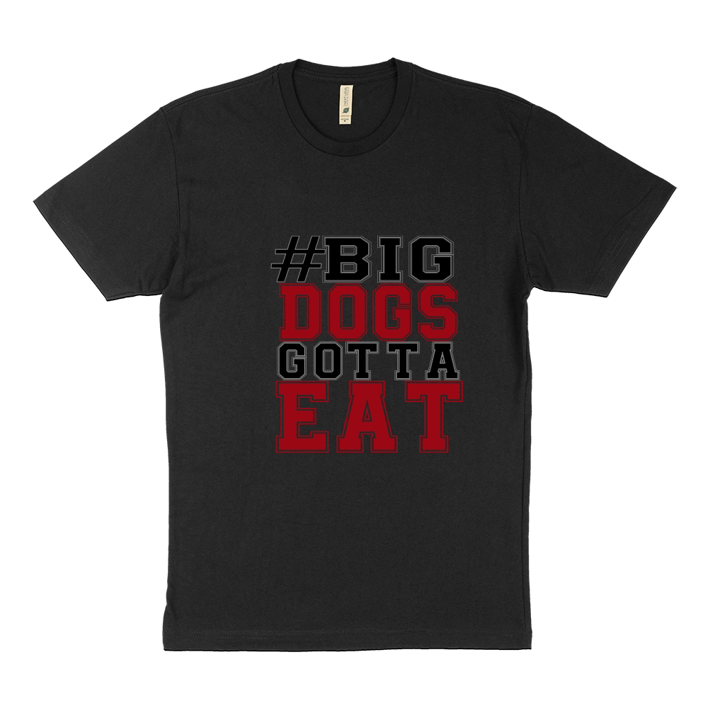 Big Dogs Gotta Eat Sustainable T-Shirt