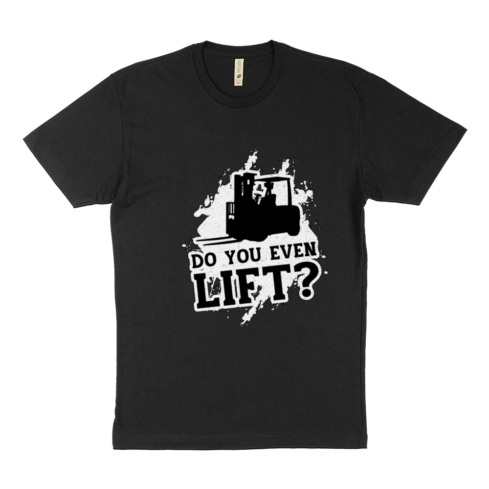 Forklift Operator Do You Even Lift Forklift Driver Sustainable T-Shirt