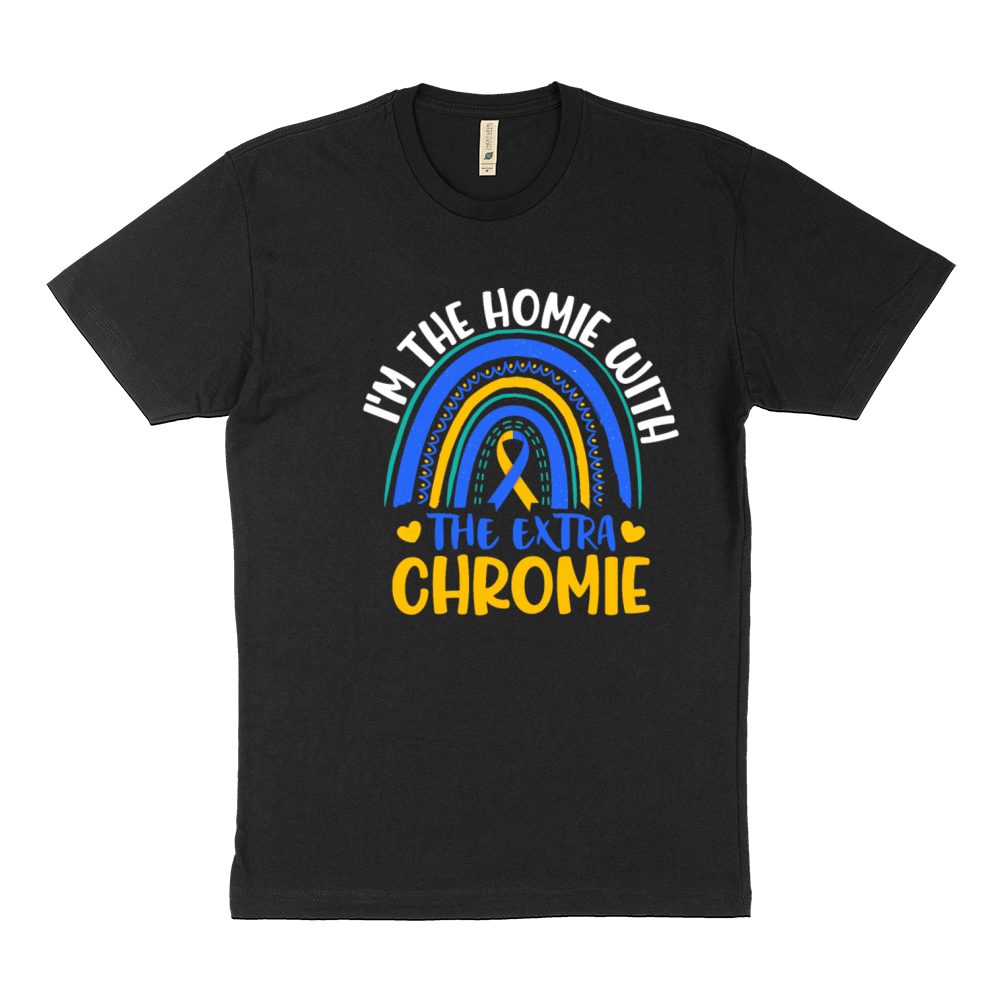 I'm The Homie With The Extra Chromie Down Syndrome Sustainable T-Shirt