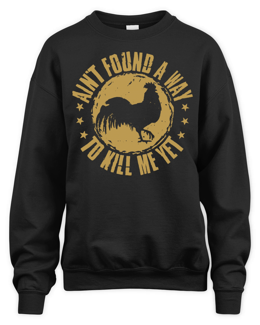 Ain't found a way to kill me yet rooster Unisex Premium Crewneck Sweatshirt