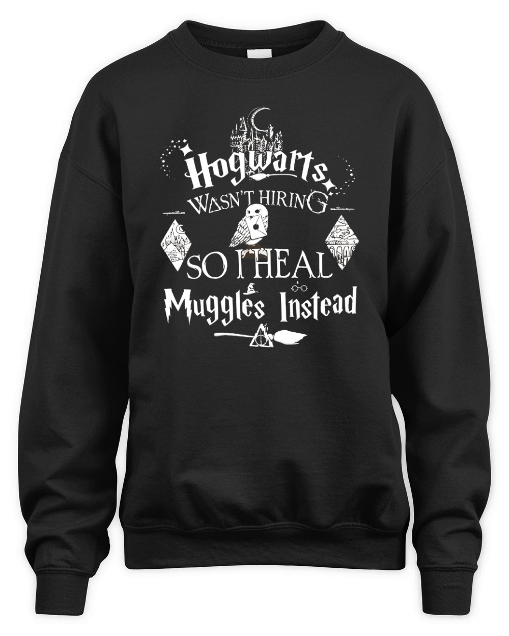 Hogwarts Wasnt Hiring so I heal Muggles Instead Owl shirt Unisex Premium Crewneck Sweatshirt
