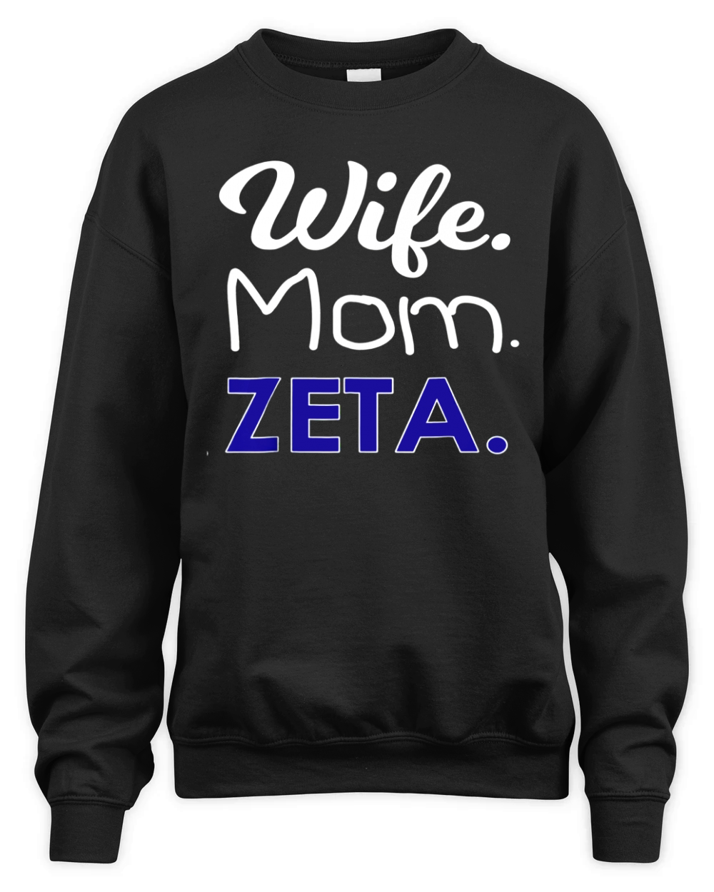 Zeta Phi Paraphernalia Beta Shirt for Mom and Wife Gift LIMTED EDITION Unisex Premium Crewneck Sweatshirt