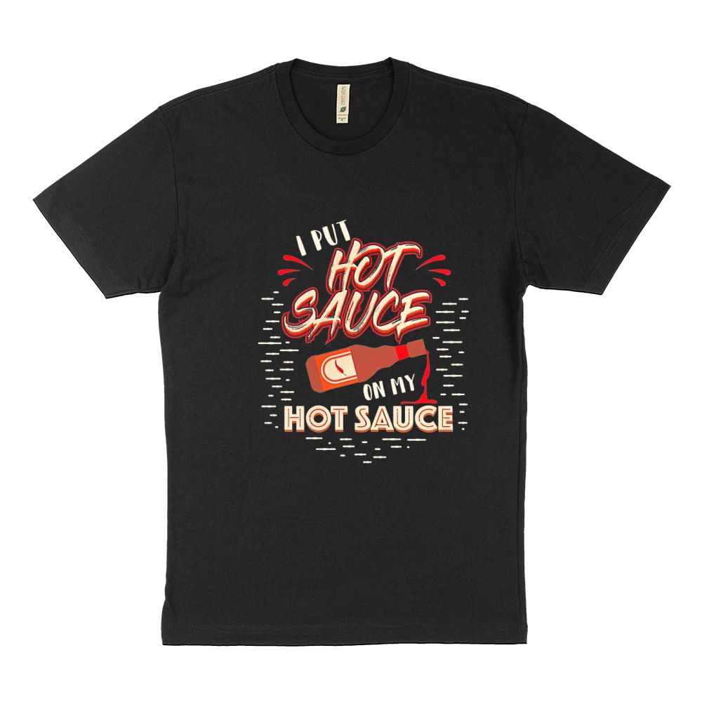 I Put Hot Sauce on my Hot Sauce Sustainable T-Shirt