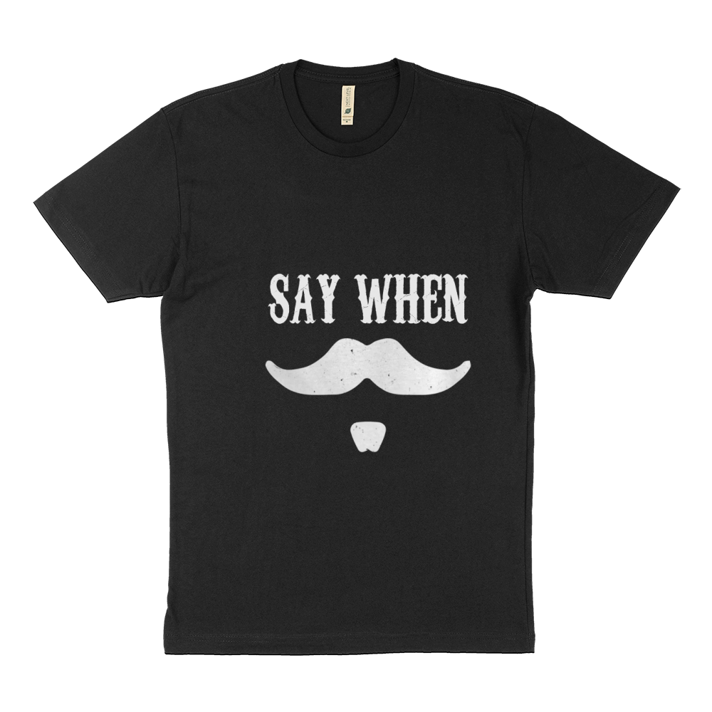 Say when Sustainable T-Shirt