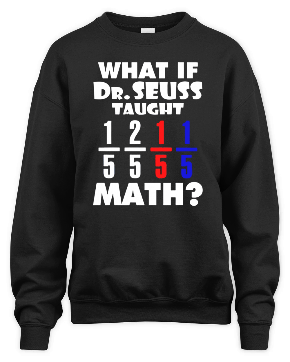 What If Dr Seuss TAught Math Unisex Premium Crewneck Sweatshirt