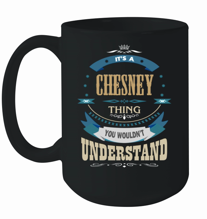 CHESNEY, It's a CHESNEY thing Ceramic Mug