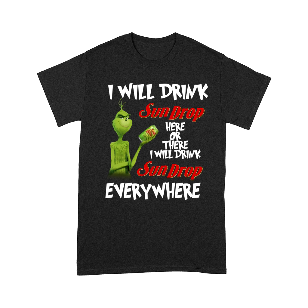 Grinch I will drink sundrop here or there I will drink sundrop everywhere Comfort T-shirt