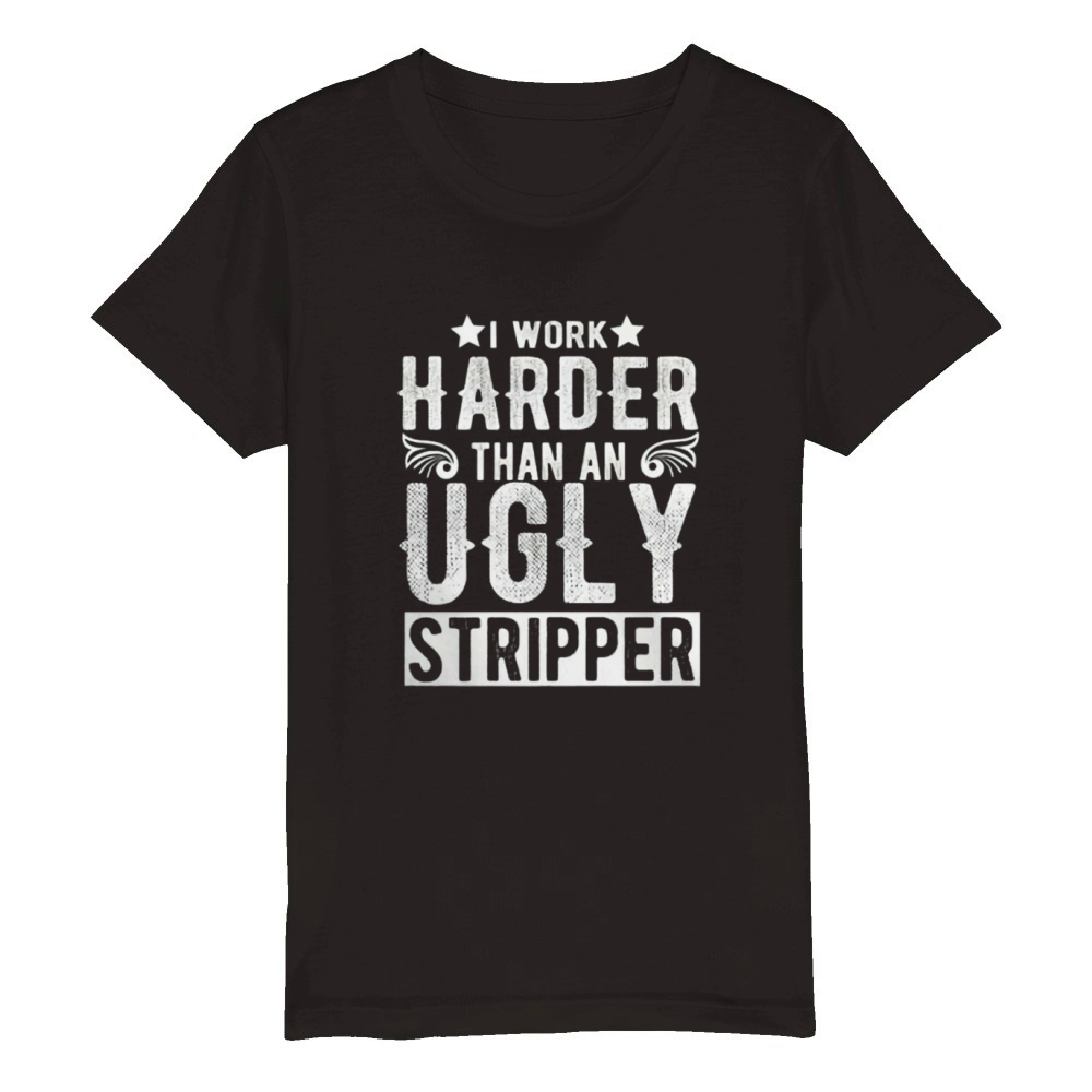 I Work Harder Than An Ugly Striper Organic Kids Crewneck T-shirt