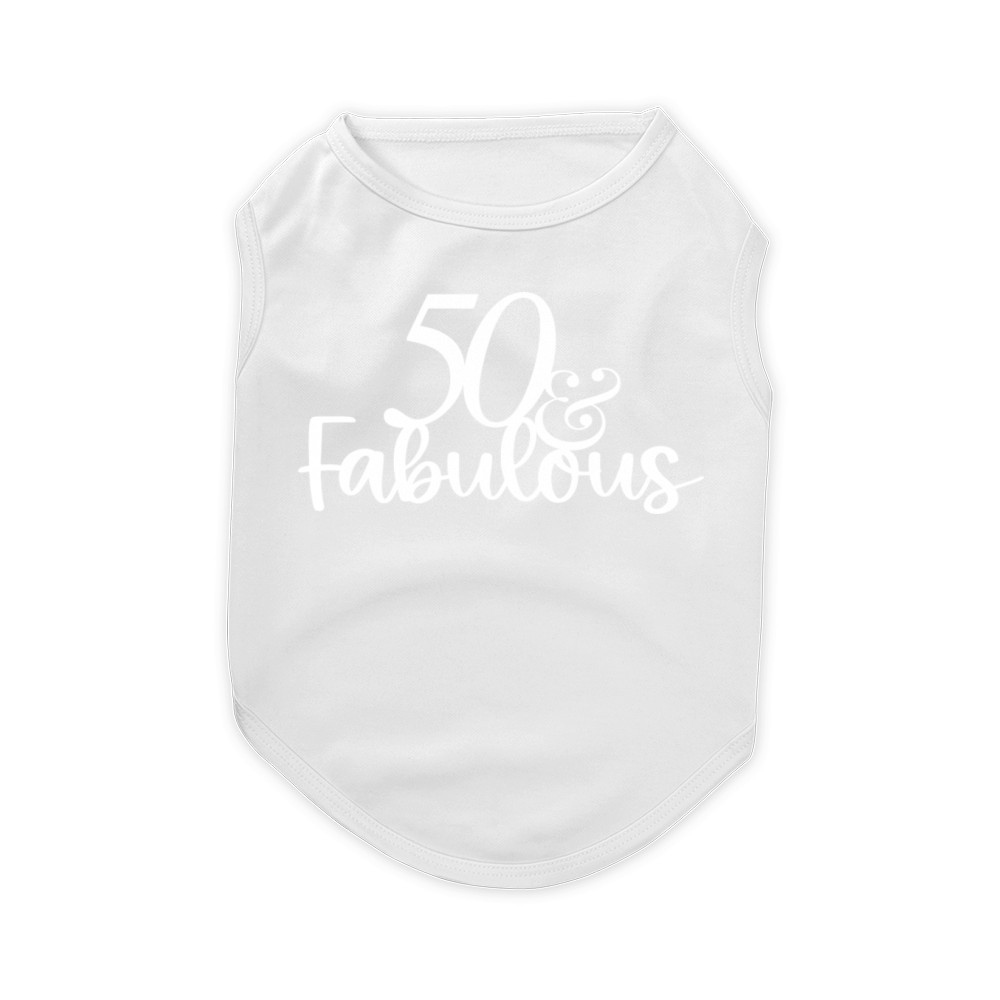 50 and Fabulous Pet T-Shirt