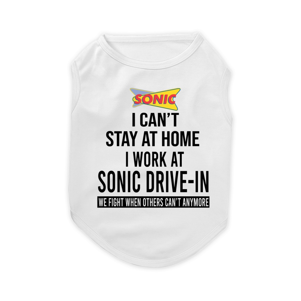 I cant stay at home I work at Sonic Drive In we fight shirt Pet T-Shirt