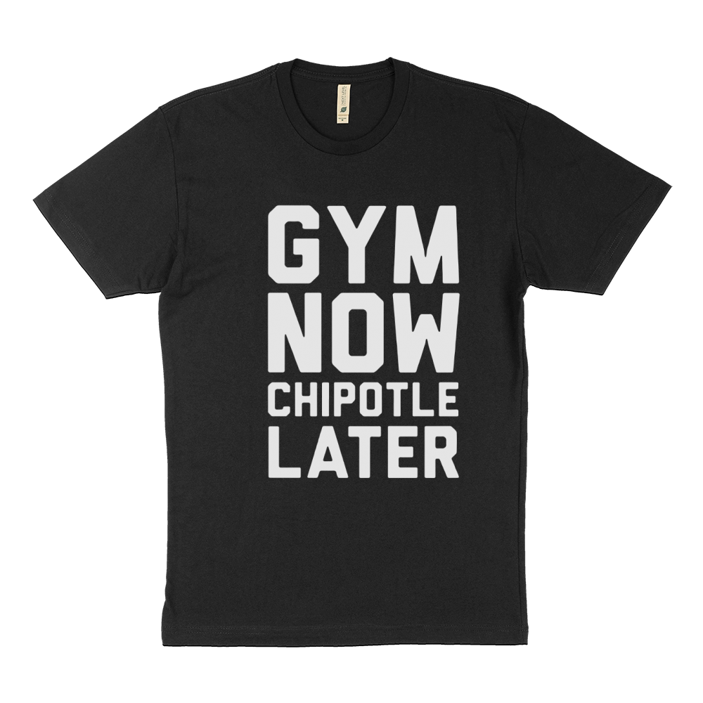 GYM NOW CHIPOTLE LATER TANK TOP sports tshirt Sustainable T-Shirt