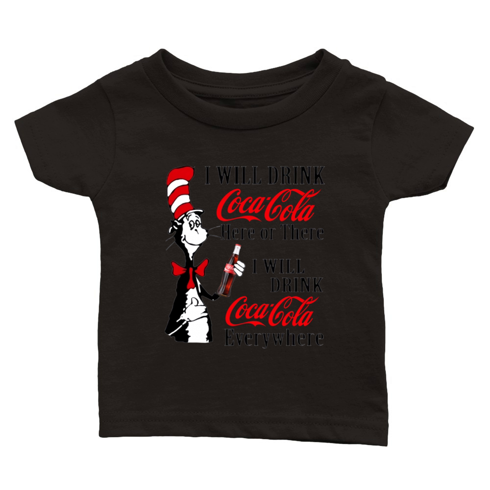 Dr. Seuss i will drink Coca Cola here or there i will drink Coca shirt Classic Baby Crewneck T-shirt