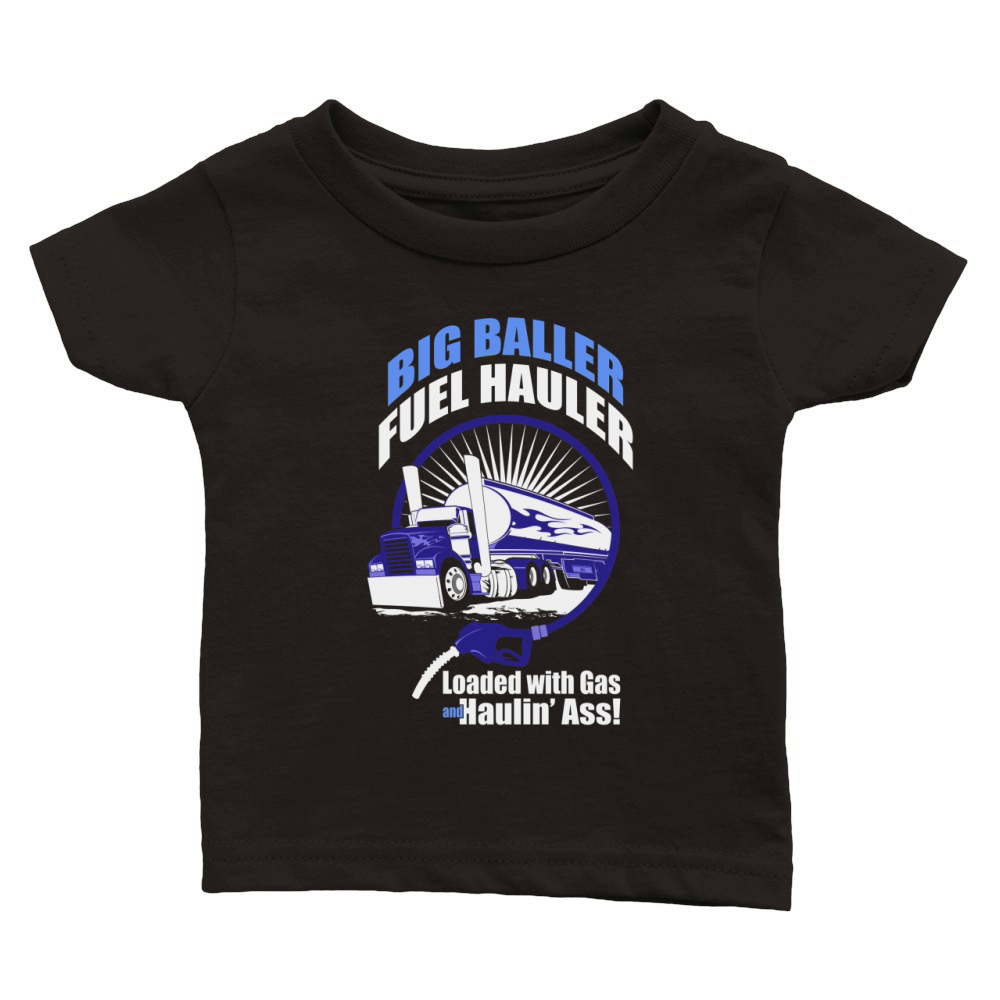 TRUCK DRIVER BIG BALLER FUEL HAULER  Tshirts Classic Baby Crewneck T-shirt