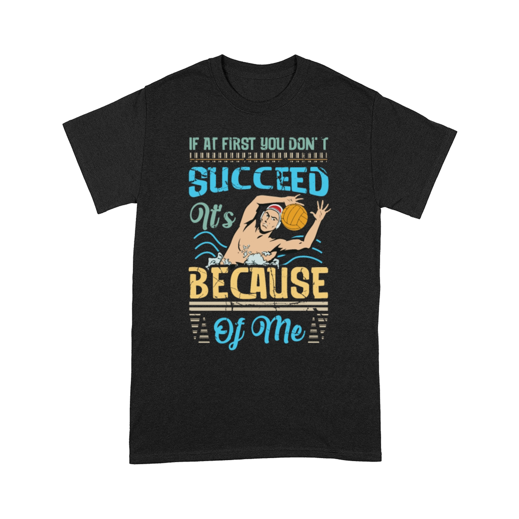 Water Polo Goalie If At First You Don't Succeed It Comfort T-shirt
