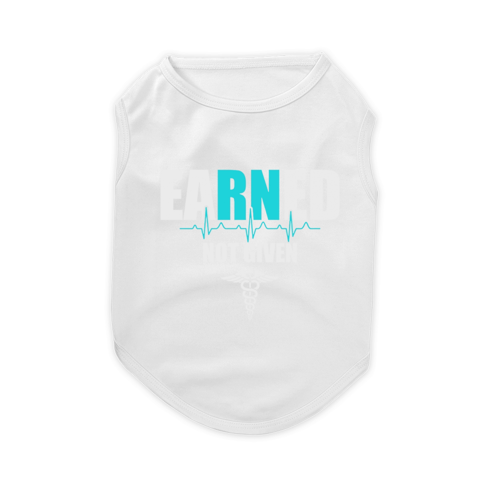 eaRNed Not Given  Nurse TShirt Pet T-Shirt