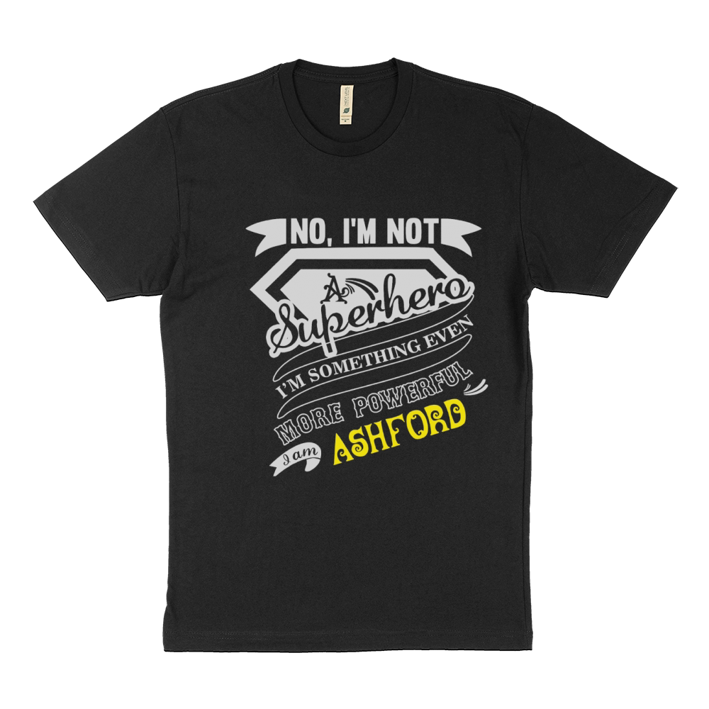 ASHFORD I'm Not Superhero More Powerful I Am ASHFORD name gifts T Shirt Sustainable T-Shirt