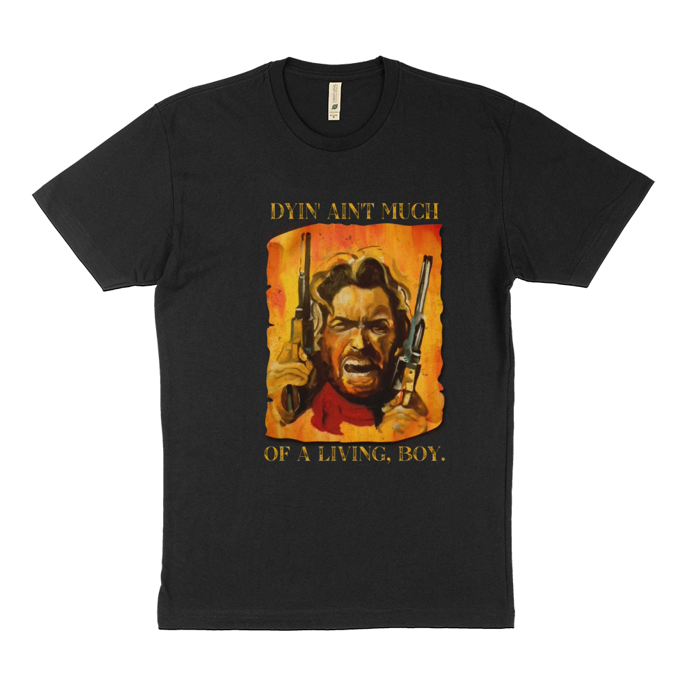 The Outlaw Josey Wales Dyin Aint Much Of A living Boy  Vintage Style Sustainable T-Shirt