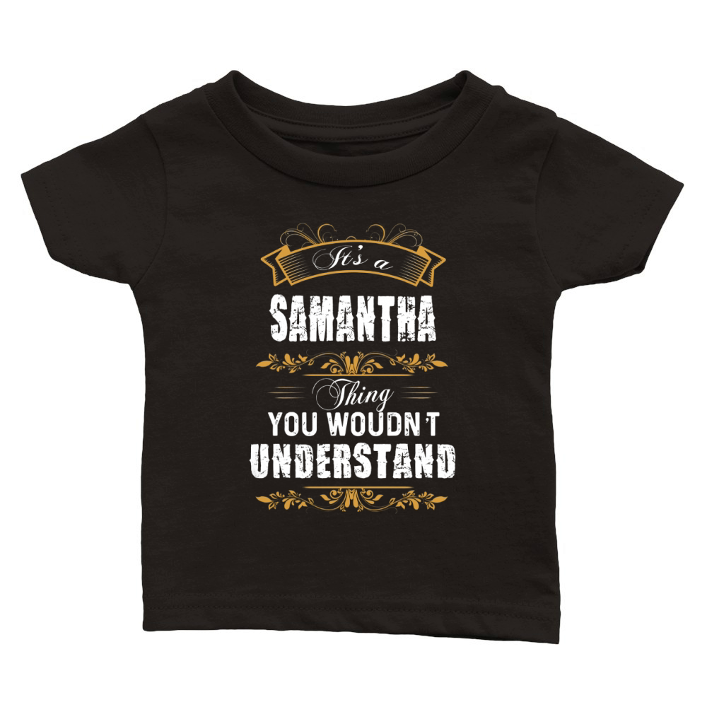 SAMANTHA Name shirt, SAMANTHA Funny Name, SAMANTHA Family Name Gifts T Shirt Classic Baby Crewneck T-shirt