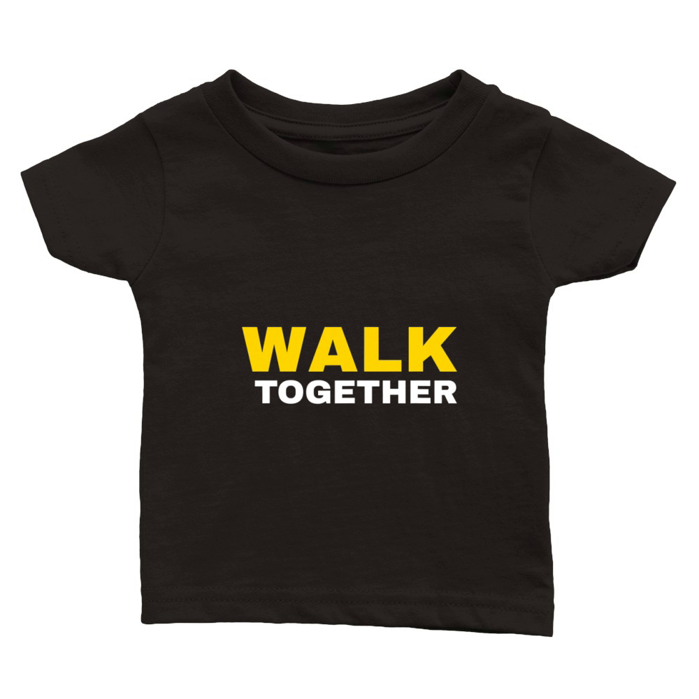 Walk Together Indoor Walking Outdoor Walk at Home Pounds Off Classic Baby Crewneck T-shirt