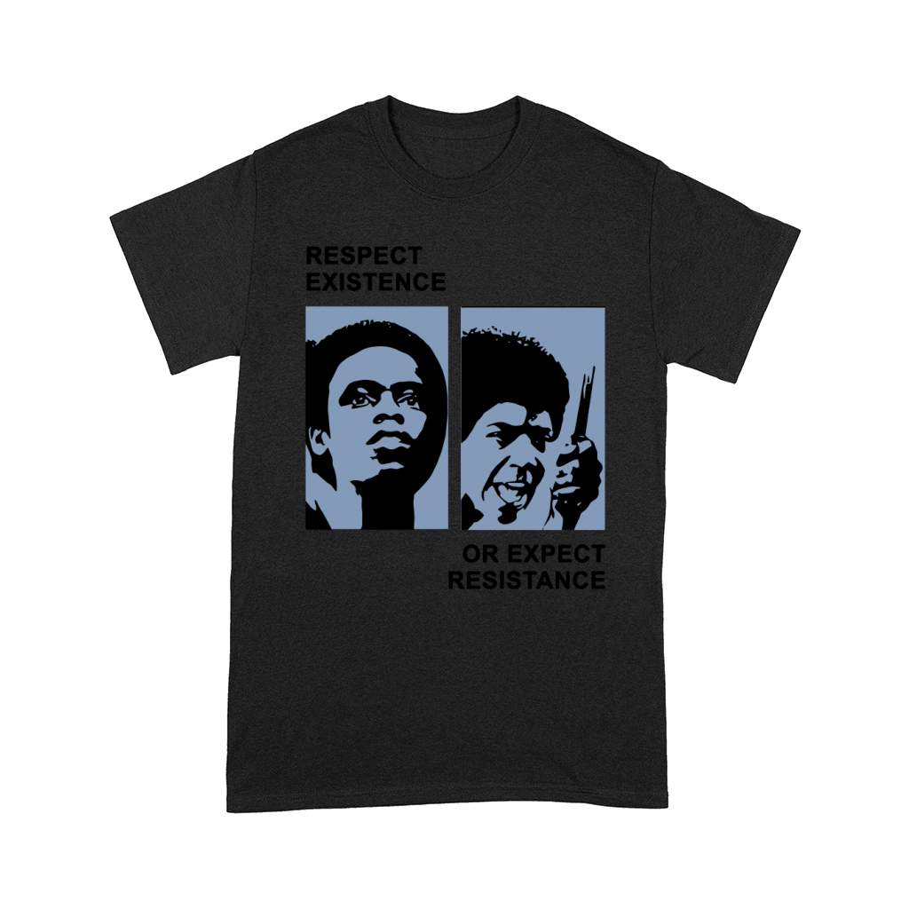 Respect Existence Or Expect Resistance Shirt Comfort T-shirt