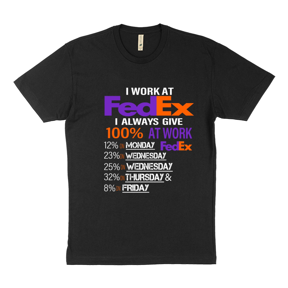 I Work At FedEx I Always Give 100% At Work Sustainable T-Shirt