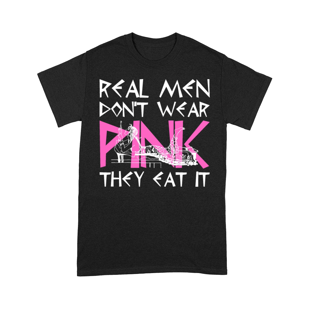 Real Men Don't Wear Pink They Eat It Comfort T-shirt