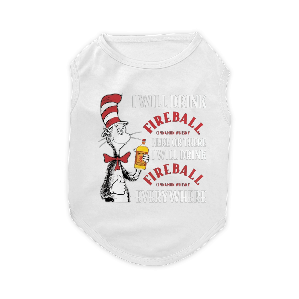 Dr Seuss I will drink Fireball Cinnamon Whisky here or there Pet T-Shirt
