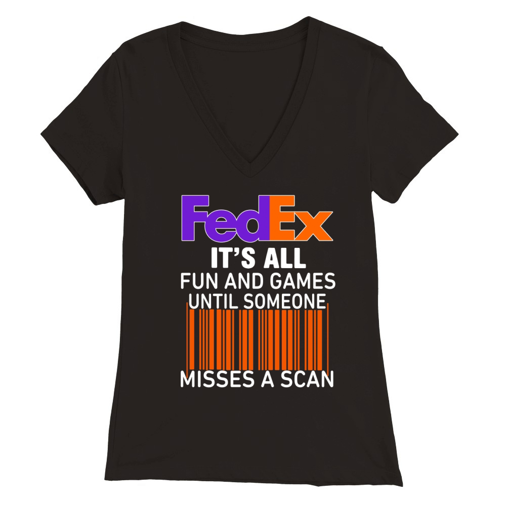 Logo Fedex it’s all fun and games until someone misses a scan shirtsc Premium Womens V-Neck T-shirt
