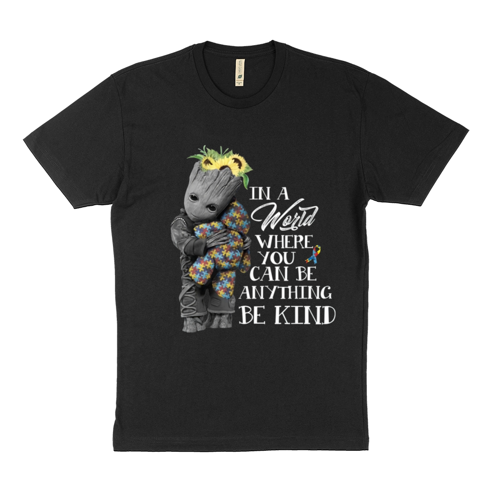 Baby Groot Hug Bear Autism In A World Where You Can Be Anything Be Kind Sustainable T-Shirt