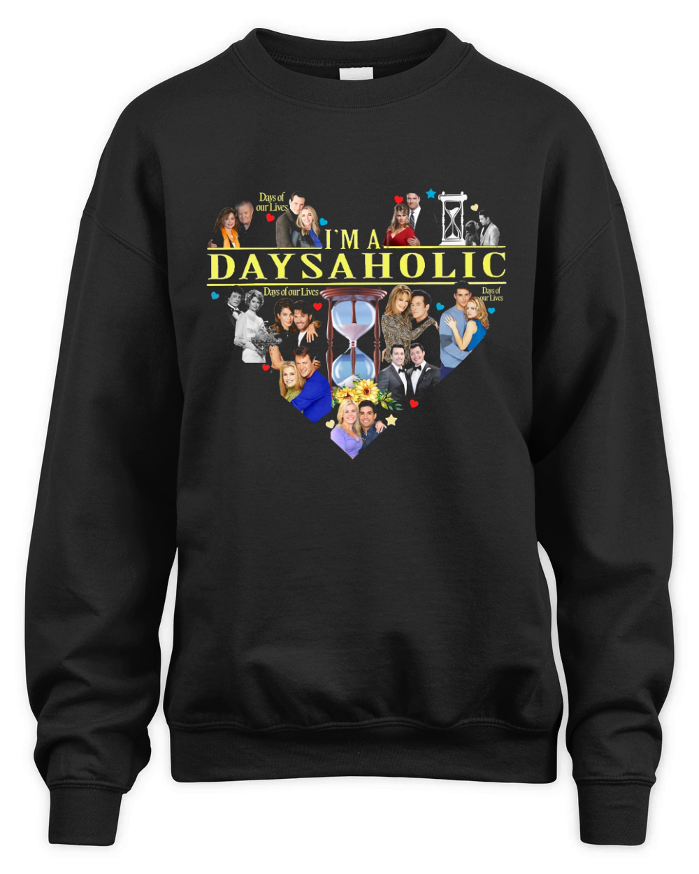 Days Of Our Lives I'm A Days Aholic Unisex Premium Crewneck Sweatshirt