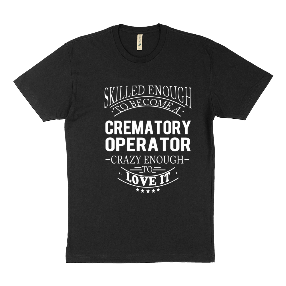 CREMATORY OPERATOR Skill Enough Sustainable T-Shirt