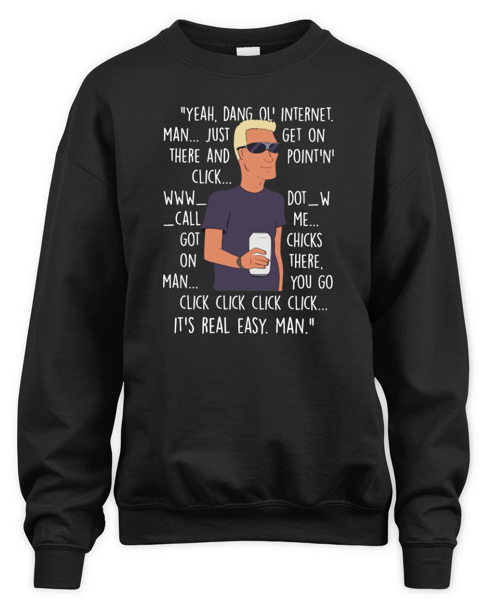 Yeah Dang Ol  Internet Man Just Get On There And Point Click Unisex Premium Crewneck Sweatshirt