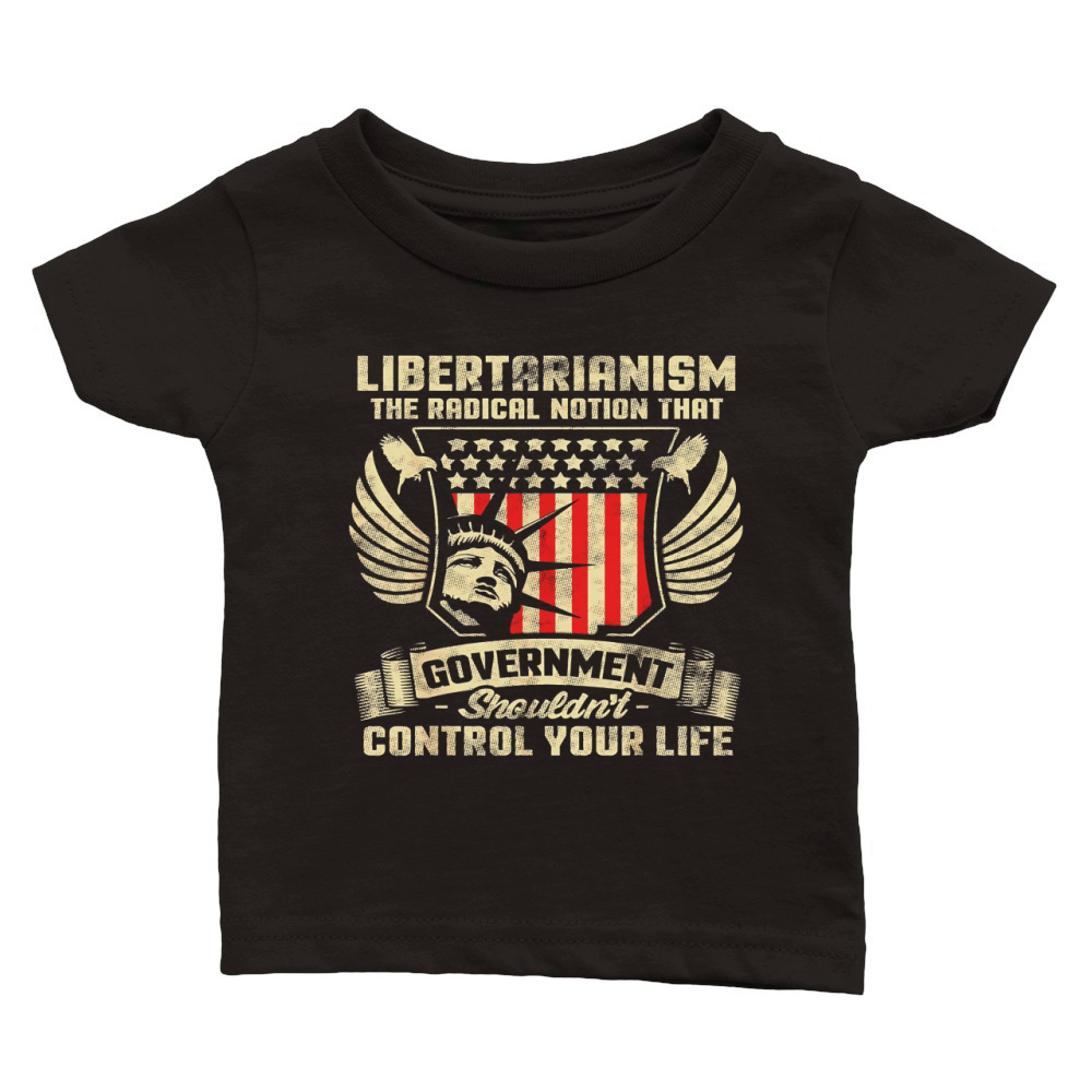 Anti Government Pro America Libertarian T Shirt Classic Baby Crewneck T-shirt