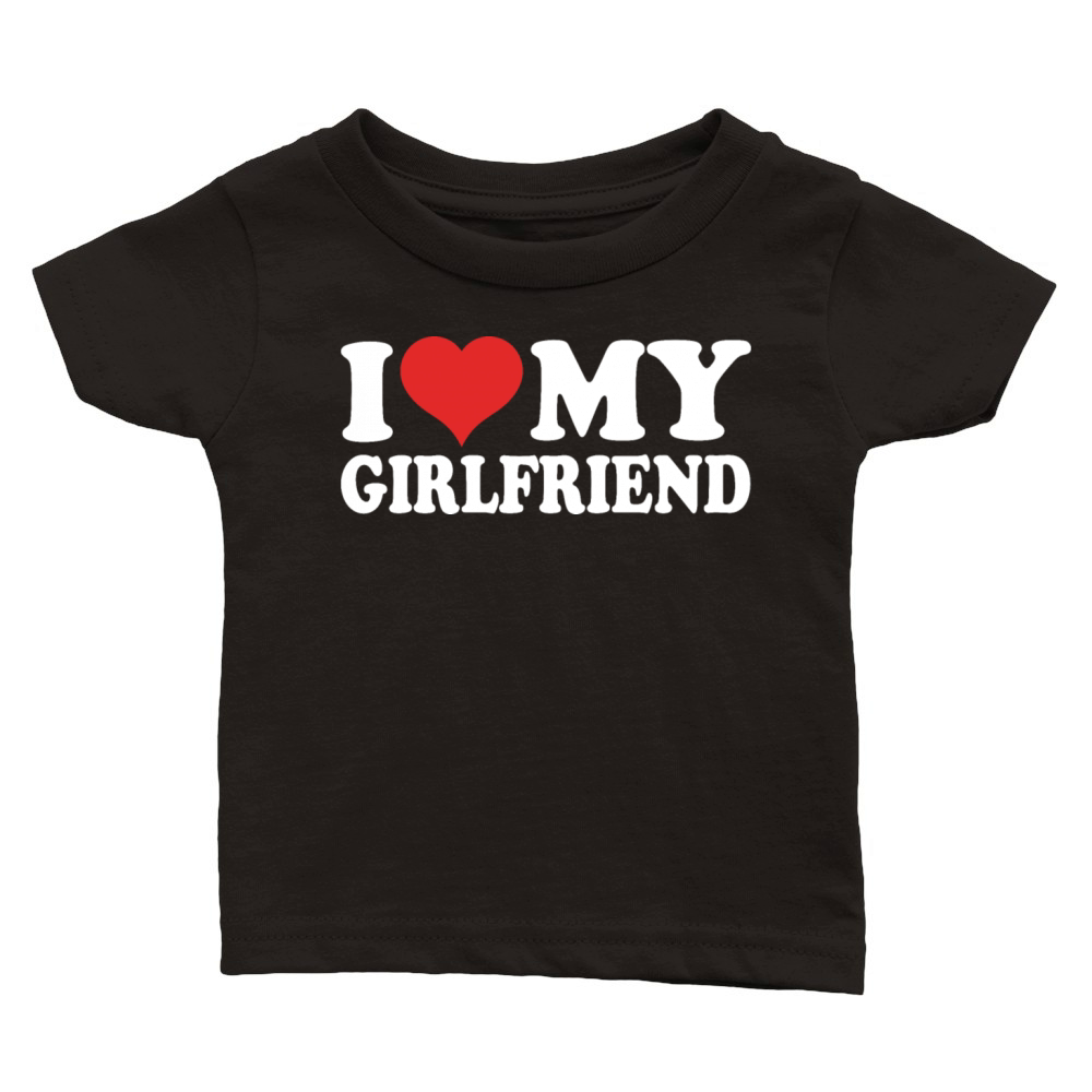 I Love My Girlfriend Classic Baby Crewneck T-shirt