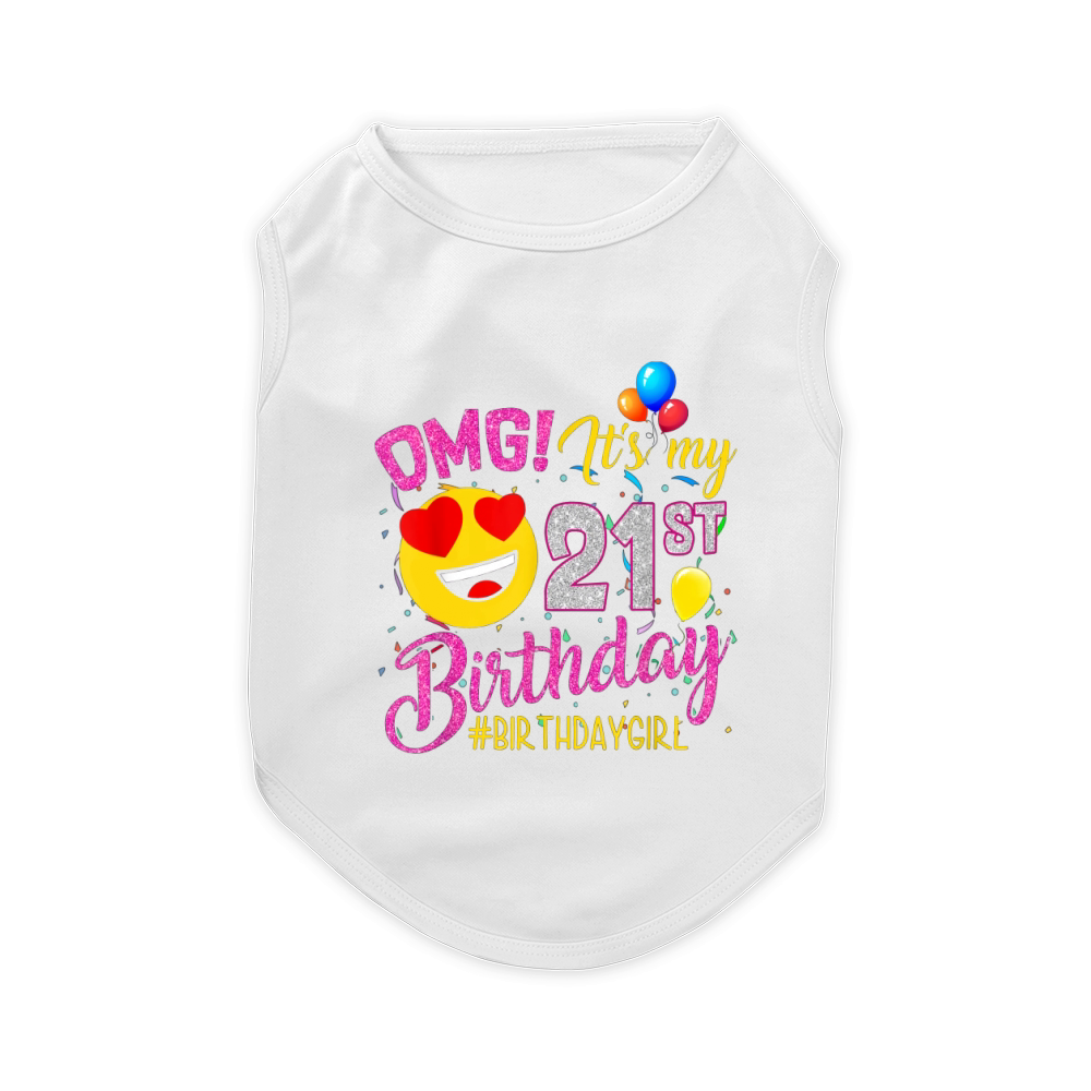 OMG It's My 21st Birthday Girl 21 Years old Birthday Pet T-Shirt