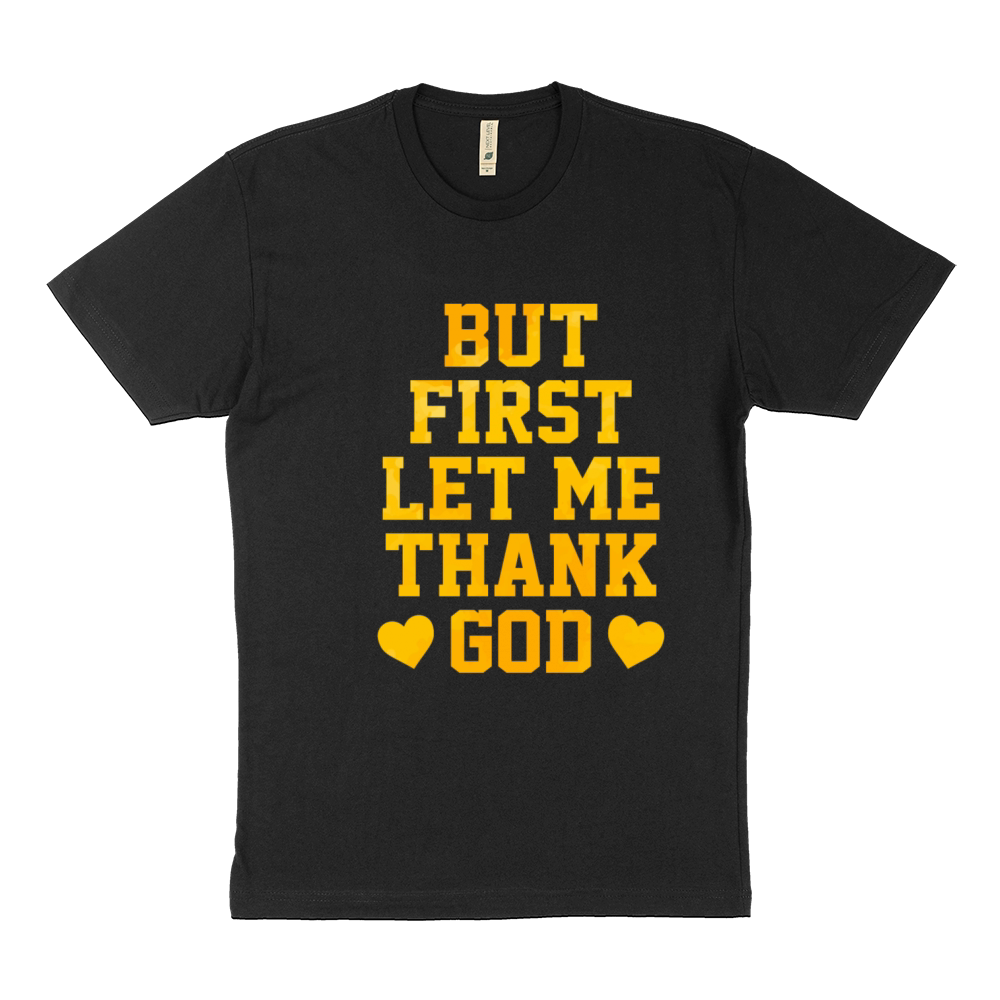 But First Let Me Thank God Sustainable T-Shirt