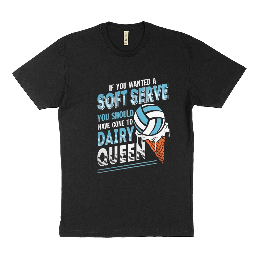 If You Wanted A Soft Serve You Should Have Gone To Dairy Queen Sustainable T-Shirt
